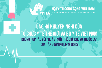 VPHA Ủng hộ Khuyến nghị của Tổ chức Y tế thế giới và Bộ Y tế Việt Nam không hợp tác với “Quỹ vì một thế giới không thuốc lá” của tập đoàn Philip Morris