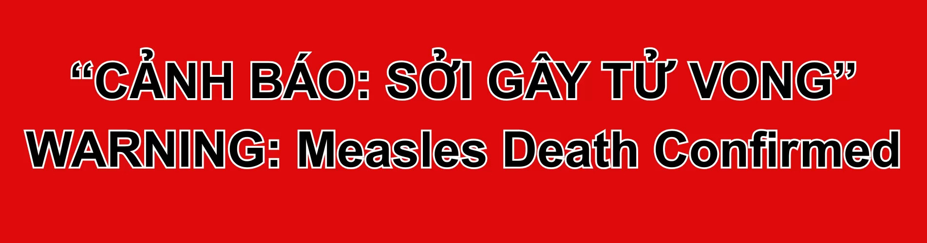 Ghi nhận ca tử vong do đầu tiên do bệnh sởi trong năm 2025 ở Việt Nam